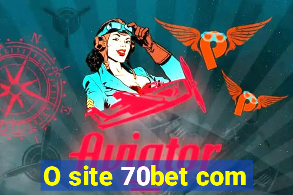 O site 70bet com